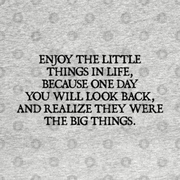 Enjoy the little things in life by  hal mafhoum?